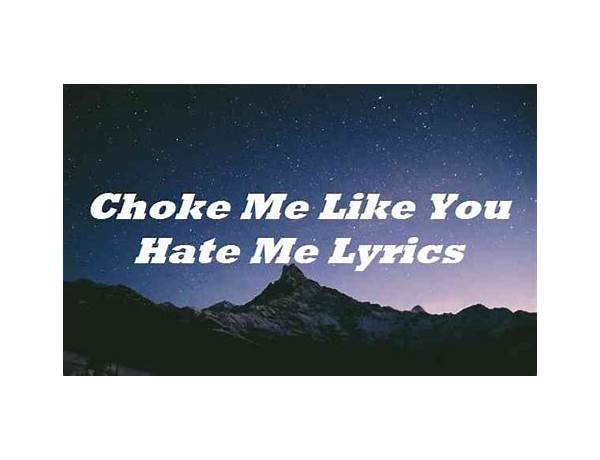 Choke Me en Lyrics [We Show Up On Radar]