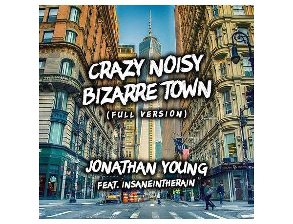 Crazy Noisy Bizarre Town en Lyrics [Jonathan Young]