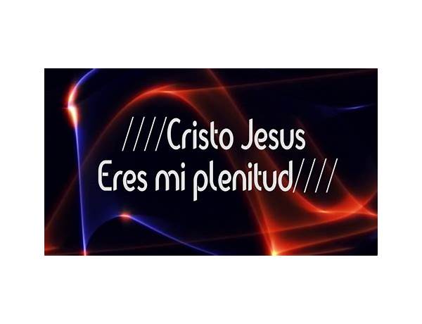 Cristo Jesús Eres Mi Plenitud es Lyrics [Marcos Brunet]