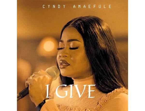 Cyndy Amaefule - I Give