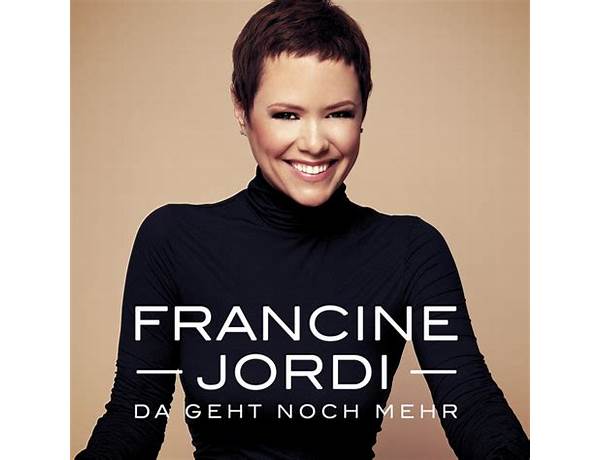 Da geht noch mehr de Lyrics [Francine Jordi]