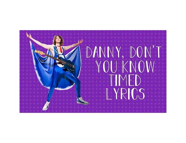 Danny Don\'t You Know en Lyrics [Ninja Sex Party]