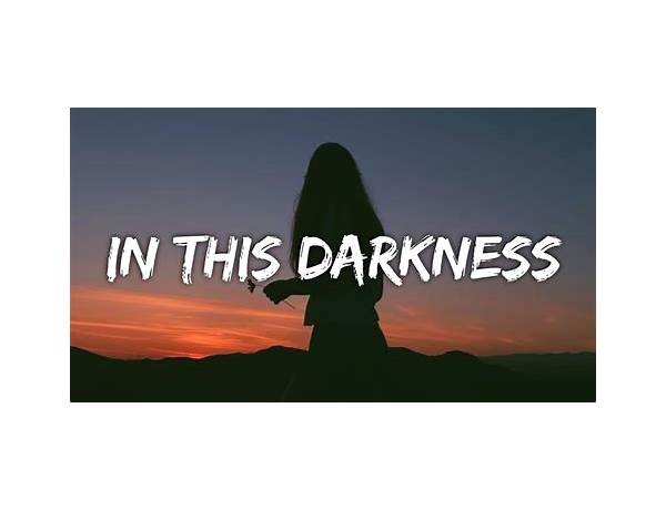 Darkness en Lyrics [Katie Dey]