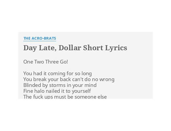 Day Late, Dollar Short en Lyrics [The Acro-Brats]