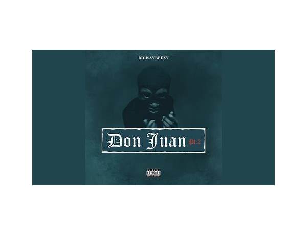 Don Juan, Pt. 2 en Lyrics [BigKayBeezy]