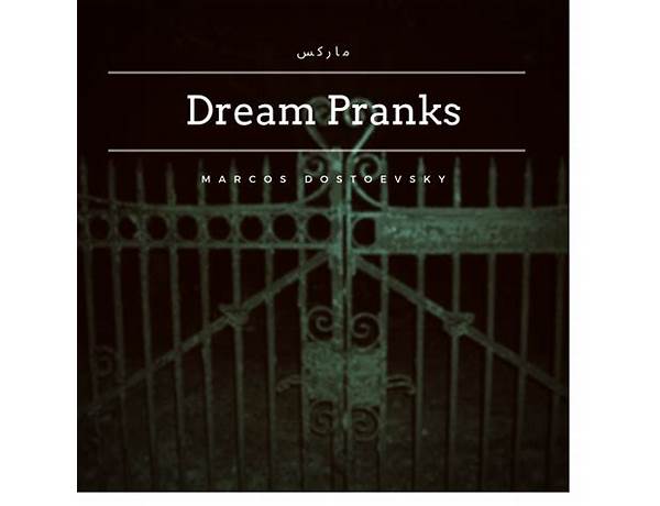 Dream Pranks en Lyrics [Marcos Dostoevsky]