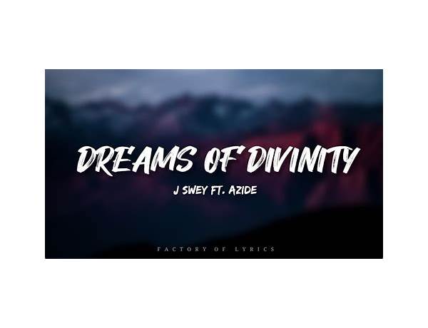 Dreams of Divinity en Lyrics [Azide & J Swey]