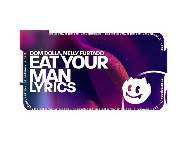 Eat Your Man en Lyrics [Dom Dolla & Nelly Furtado]