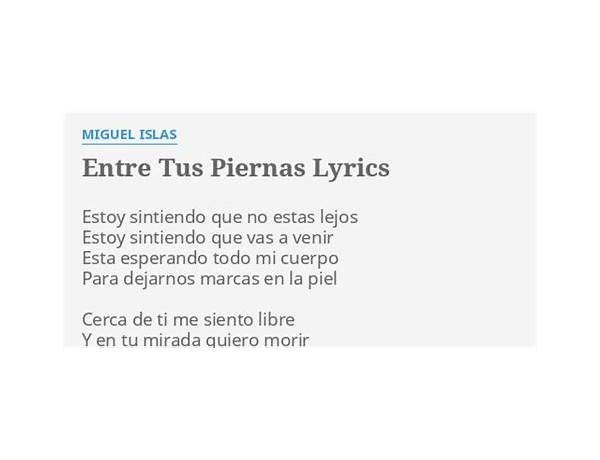 Entre Tus Piernas es Lyrics [Miguel Islas]