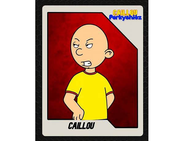 Featuring: Caillou Perkyshitz, musical term