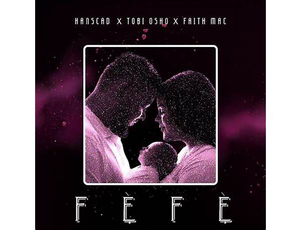 Fefe - Hanscad feat. Tobi Osho & Faith Mac