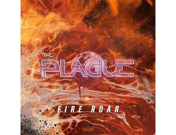 Fire Roar en Lyrics [The Plague (FiXT)]