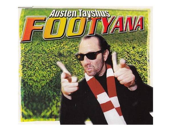 Footyana en Lyrics [Austen Tayshus]