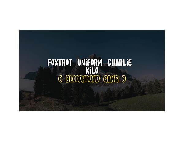 Foxtrot Uniform Charlie Kilo en Lyrics [Bloodhound Gang]