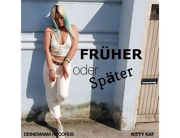 Früher oder später de Lyrics [Kitty Kat]