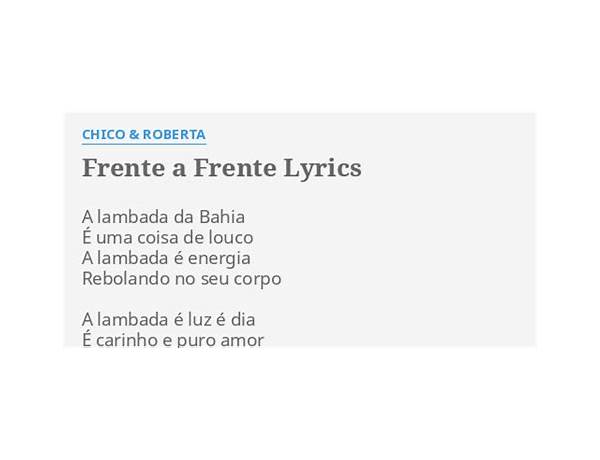 Frente A Frente pt Lyrics [Chico & Roberta]