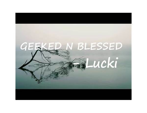 GEEKED N BLESSED en Lyrics [LUCKI]