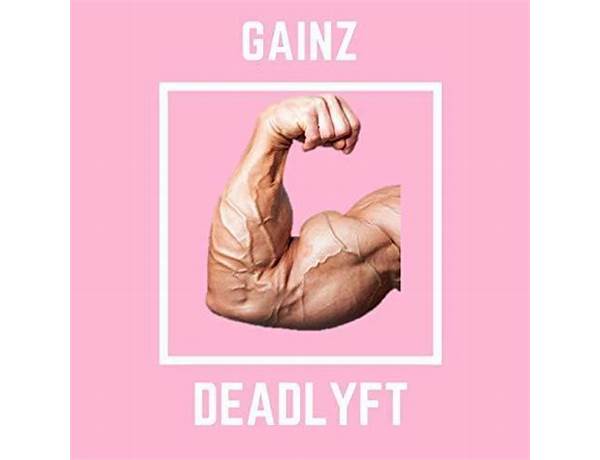 Gainz en Lyrics [Deadlyft]