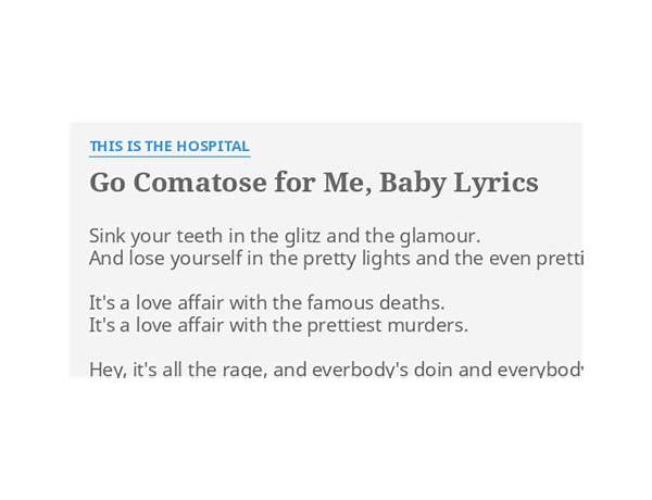 Go Comatose For Me Baby en Lyrics [This Is The Hospital]