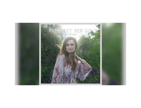 Gone Let Her Go en Lyrics [Kat Higgins]