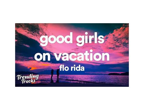 Good Girls on Vacation en Lyrics [Flo Rida]