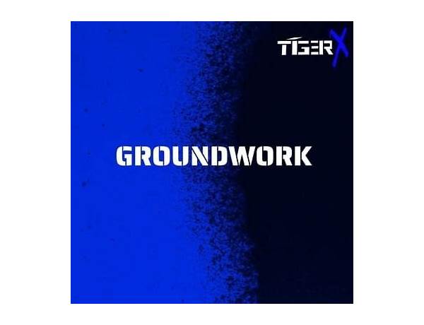 Groundwork en Lyrics [Tīger X]