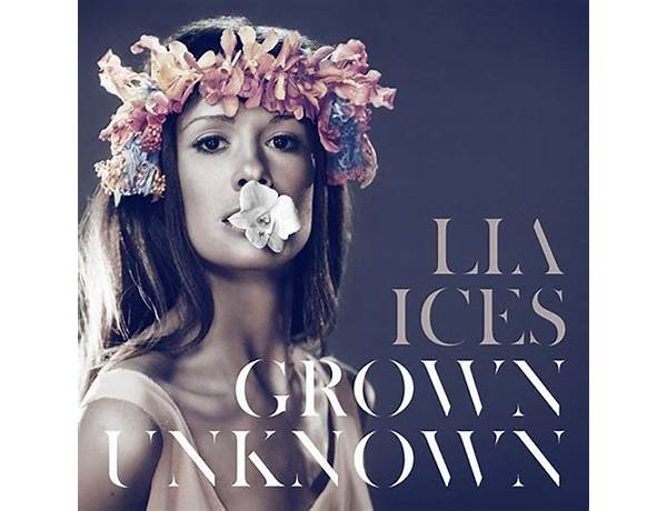 Grown Unknown en Lyrics [Lia Ices]