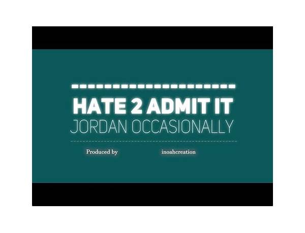 Hate 2 Admit It en Lyrics [Jordan Occasionally & inoahcreation]