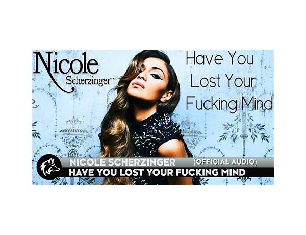 Have You Lost Your Fucking Mind? en Lyrics [Nicole Scherzinger]