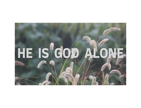 He Is God Alone en Lyrics [People & Songs]