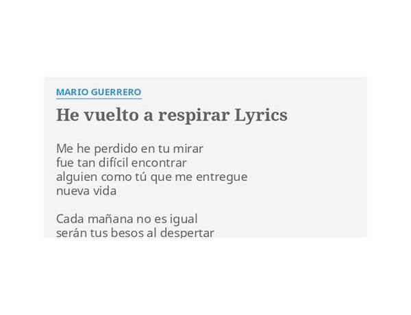 He Vuelto a Respirar es Lyrics [Mario Guerrero]