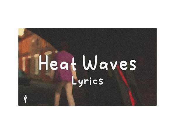 Heat Waves en Lyrics [Glass Animals]