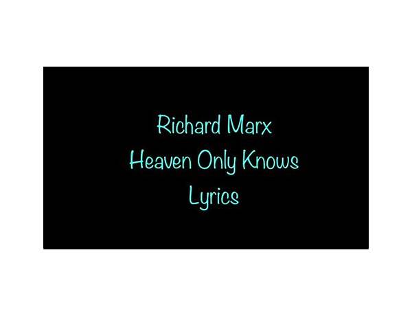 Heaven Only Knows en Lyrics [Richard Marx]