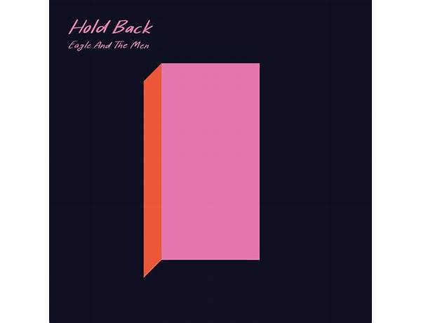 Hold Back en Lyrics [Eagle And The Men]