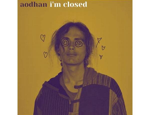 I\'m Closed en Lyrics [Aodhan]