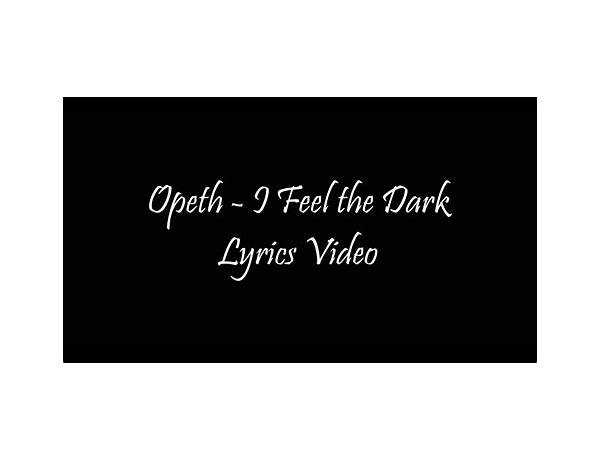 I Feel the Dark en Lyrics [Opeth]