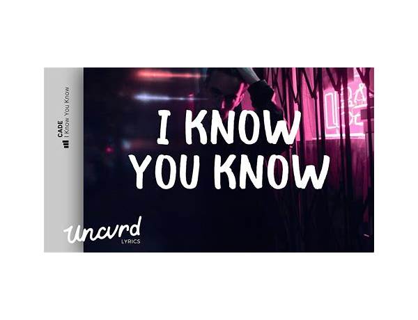 I Know You Know en Lyrics [D-Row (Official)]