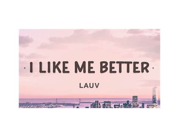 I Like Me Better da Lyrics [Lauv]