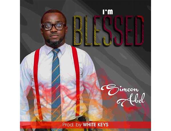 I am Blessed – Simeon Abel