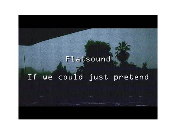 If We Could Just Pretend en Lyrics [Flatsound]