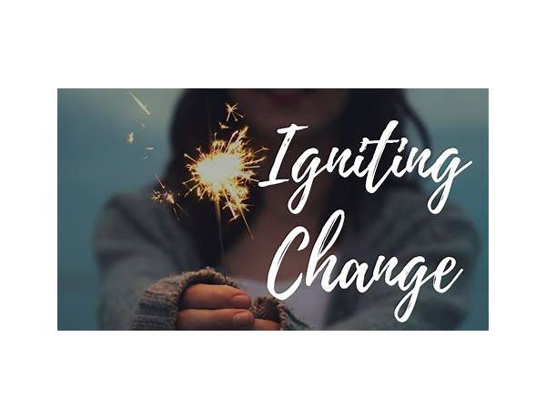 Igniting Change