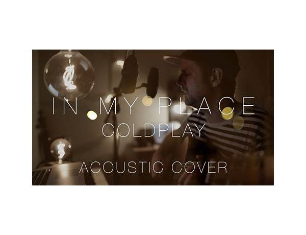 In My Place (acoustic) Is A Cover Of: In My Place By Coldplay, musical term