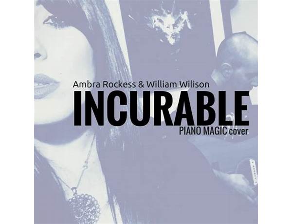 Incurable en Lyrics [Piano Magic]