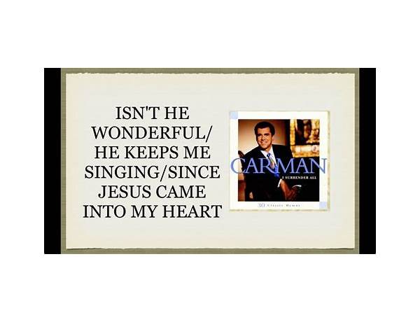 Isn\'t He Wonderful/He Keeps Me Singing/Since Jesus Came Into My Heart en Lyrics [Carman]