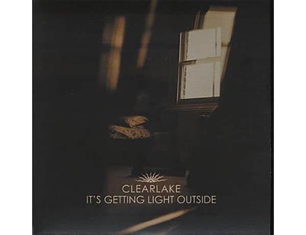 It\'s Getting Light Outside en Lyrics [Clearlake]