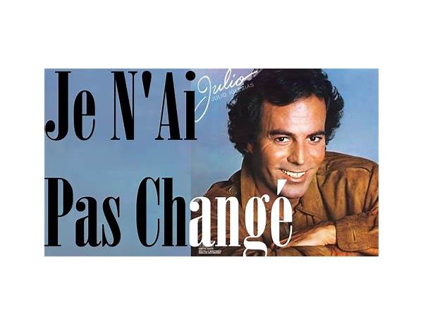 Je N\'ai Pas Changé fr Lyrics [Julio Iglesias]