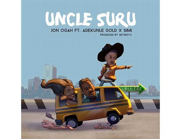 Jon Ogah – Uncle Suru ft. Adekunle Gold & Simi 