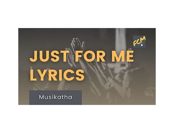 Just For Me Lyrics by Musikatha