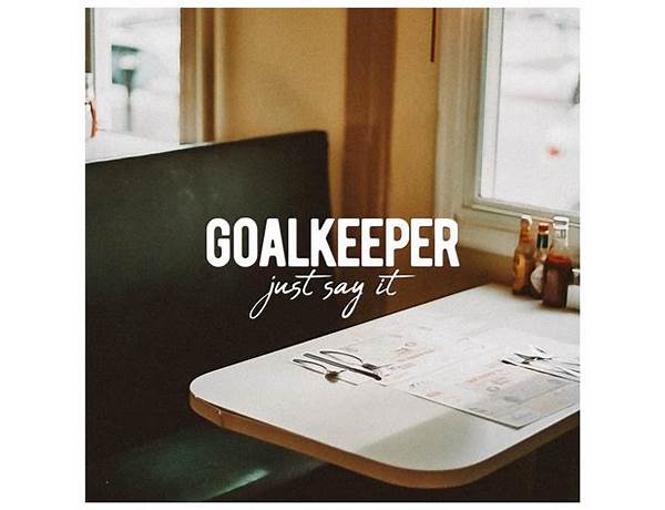 Just Say It en Lyrics [Goalkeeper]