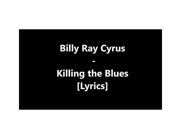 Killing the Blues en Lyrics [Billy Ray Cyrus]